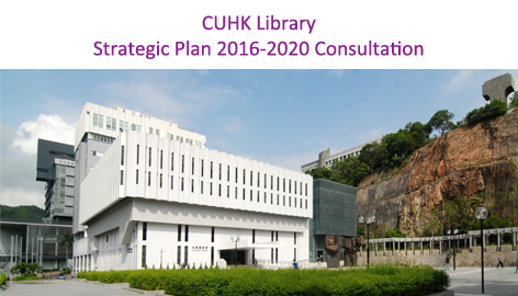 CUHK Library Strategic Plan 2016-2020 Consultation 